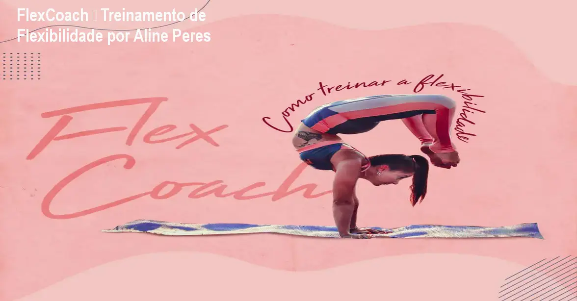 FlexCoach – Treinamento de Flexibilidade por Aline Peres 1 https://ondeaprender.com.br/aprender/flexcoach-curso-aline-peres-duvida-cauda-longa/ FlexCoach – Treinamento de Flexibilidade por Aline Peres