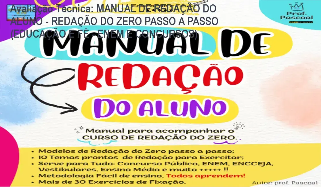 Avaliação Técnica: MANUAL DE REDAÇÃO DO ALUNO - REDAÇÃO DO ZERO PASSO A PASSO (EDUCAÇÃO E FÉ - ENEM E CONCURSOS) 1 https://ondeaprender.com.br/avaliacao-tecnica-manual-de-redacao-do-aluno-redacao-do-zero-passo-a-passo-educacao-e-fe-enem-e-concursos/ Guia explicativo sobre o produto digital MANUAL DE REDAÇÃO DO ALUNO - REDAÇÃO DO ZERO PASSO A PASSO (EDUCAÇÃO E FÉ - ENEM E CONCURSOS)