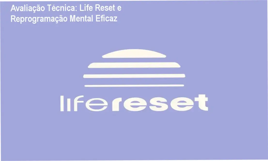 Avaliação Técnica: Life Reset e Reprogramação Mental Eficaz 1 https://ondeaprender.com.br/life-reset-duvida-sobre-funcionalidade/ Imagem ilustrativa do curso Life Reset com destaque para a reprogramação mental e espiritualidade