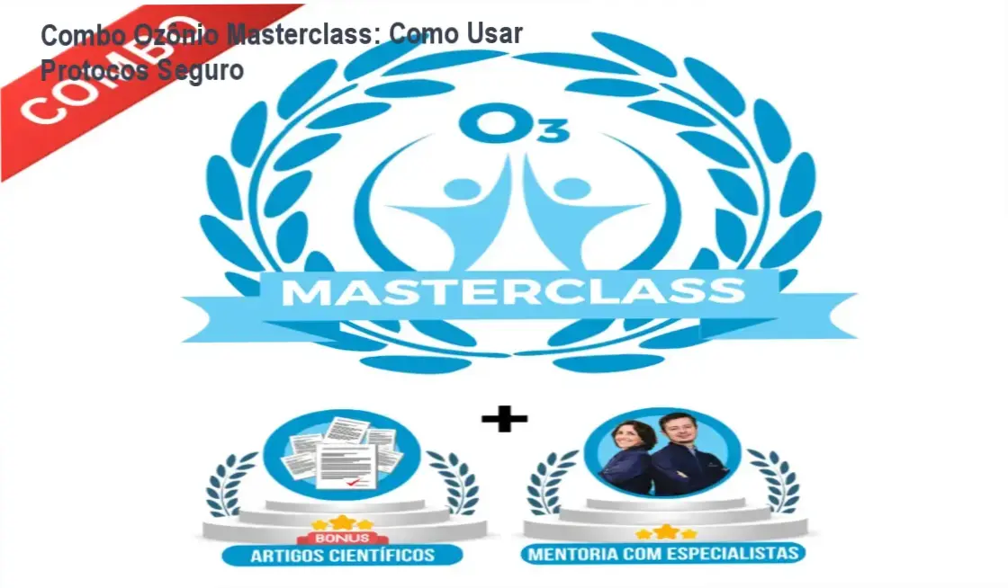 Combo Ozônio Masterclass: Como Usar Protocos Seguro 1 https://ondeaprender.com.br/combo-ozonio-masterclass-duvida-sobre-download/ Capa do curso Combo Ozônio Masterclass com destaque para o certificado reconhecido pelo MEC e bônus científicos