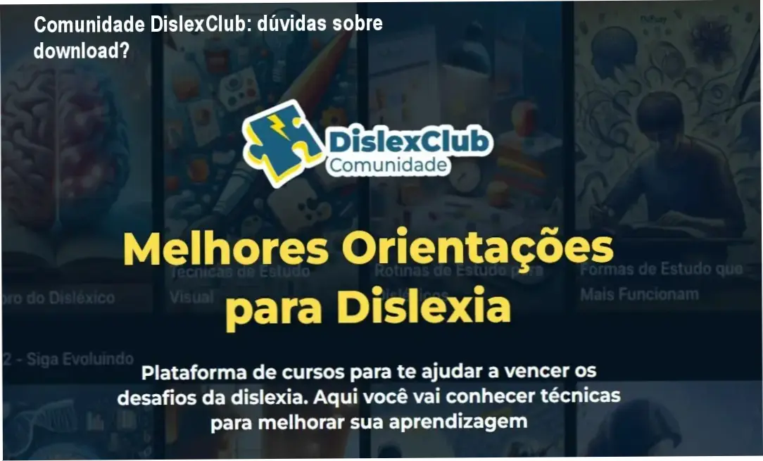 Comunidade DislexClub: dúvidas sobre download? 1 https://ondeaprender.com.br/comunidade-dislexclub-duvidas-sobre-download/ Plataforma DislexClub com módulos de estudo adaptado para pais e alunos disléxicos