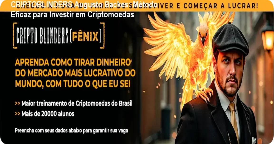 CRIPTOBLINDERS Augusto Backes: Método Eficaz para Investir em Criptomoedas 1 https://ondeaprender.com.br/curso-criptomoedas-cripto-blinders-augusto-backes-metodologia/ Curso CRIPTOBLINDERS (FÊNIX) por Augusto Backes - Metodologia criptomoedas e bastidores do treinamento