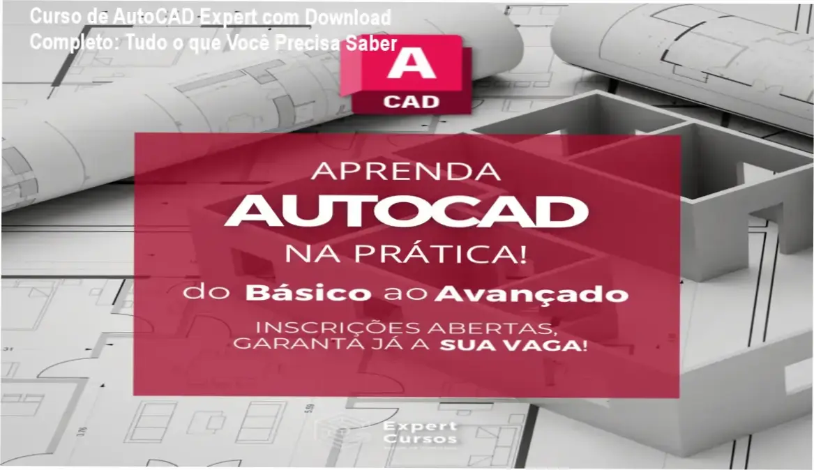 Imagem destacando o acessar do Curso de AutoCAD Expert com blocos e projetos profissionais disponíveis para download