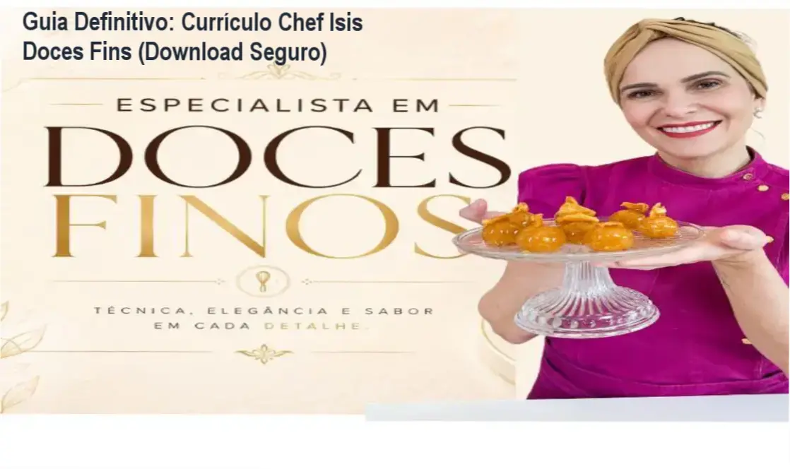 Guia Definitivo: Currículo Chef Isis Doces Fins (Download Seguro) 1 https://ondeaprender.com.br/curso-chef-isis-doces-fins-treinamento-online-vantagens/ Imagem do curso Chef Isis Doces Fins com detalhes de receitas finas e profissionais