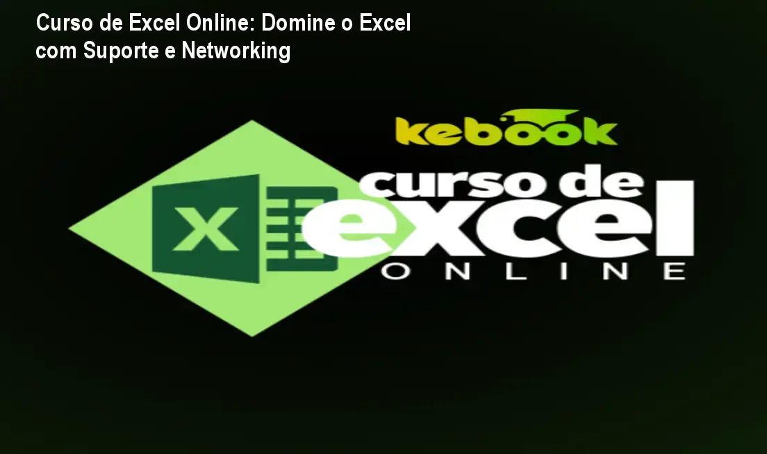 Curso de Excel Online: Domine o Excel com Suporte e Networking 1 https://ondeaprender.com.br/aprender/curso-de-excel-online-comunidade/ Curso de Excel Online: Domine o Excel com Suporte e Networking