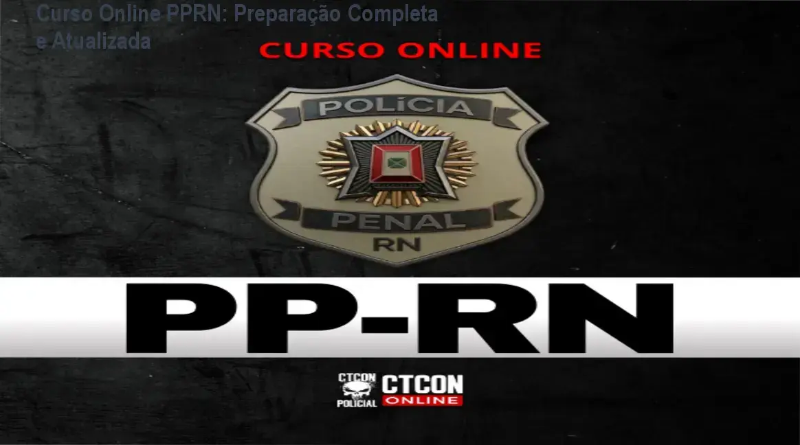 Curso Online PPRN: Preparação Completa e Atualizada 1 https://ondeaprender.com.br/curso-online-pprn-preparacao-completa/ Imagem promocional do Curso Online Polícia Penal RN com destaque para aulas, simulados e mentorias