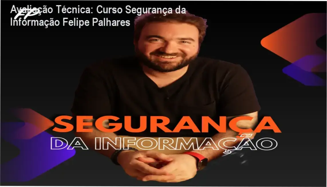 Avaliação Técnica: Curso Segurança da Informação Felipe Palhares 1 https://ondeaprender.com.br/avaliacao-tecnica-curso-seguranca-informacao-felipe-palhares/ Curso Segurança da Informação Felipe Palhares download