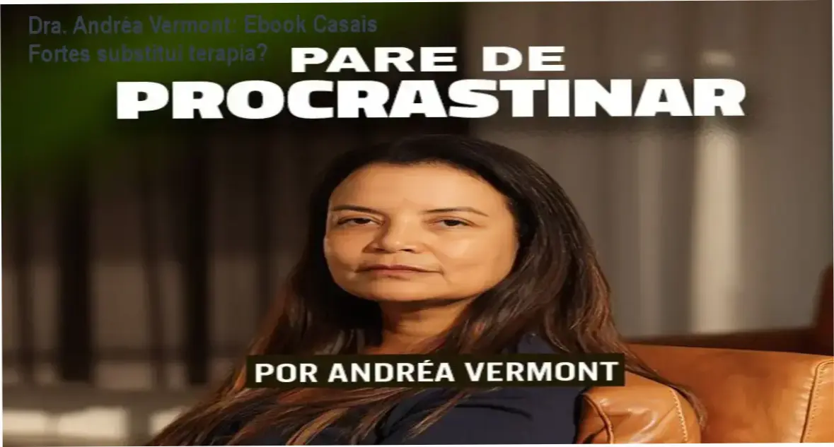 Dra. Andréa Vermont: Ebook Casais Fortes substitui terapia? 1 https://ondeaprender.com.br/dra-andrea-vermont-ebook-casais-fortes-substitui-terapia/ Capa do Ebook Casais Fortes da Dra. Andréa Vermont sobre relacionamentos