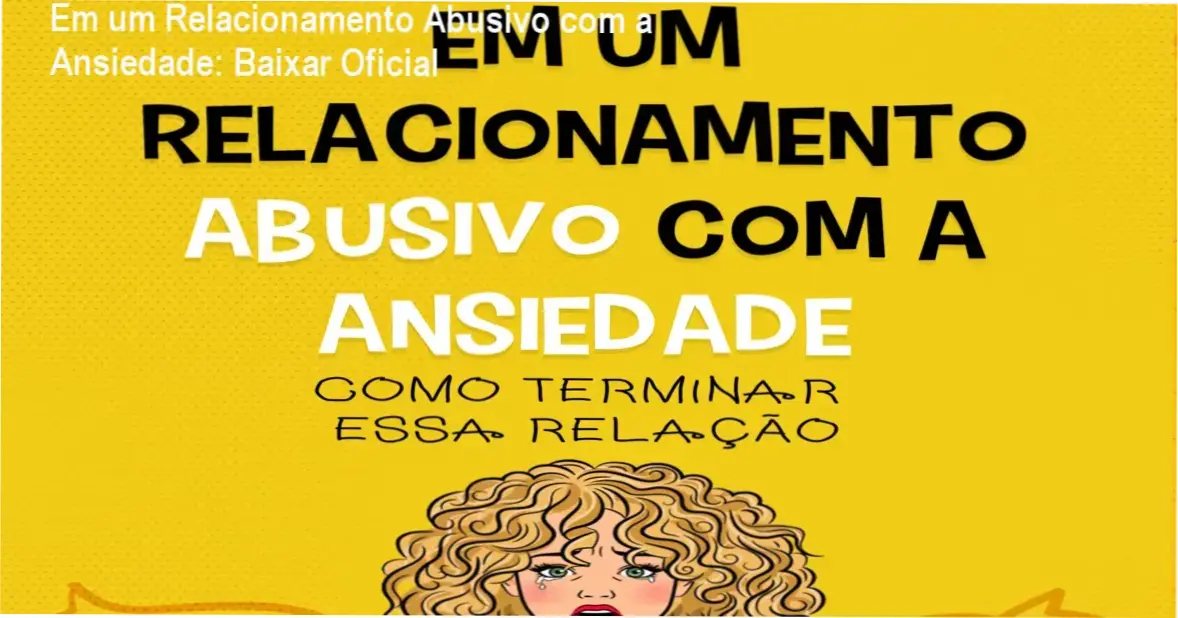 Em um Relacionamento Abusivo com a Ansiedade: Baixar Oficial 1 https://ondeaprender.com.br/em-um-relacionamento-abusivo-com-a-ansiedade-onde-baixar-gratis/ Capa do ebook Em um relacionamento abusivo com a ansiedade de Lucas César Silva