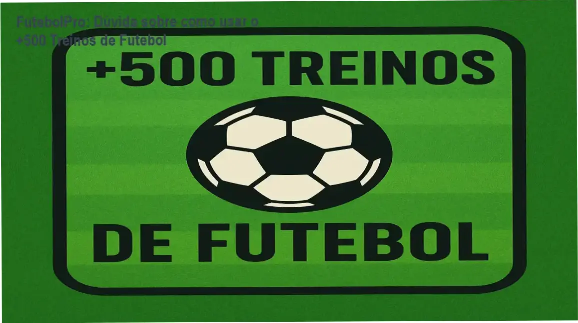 FutebolPro: Dúvida sobre como usar o +500 Treinos de Futebol 1 https://ondeaprender.com.br/futebolpro-como-usar/ Imagem da capa da planilha ⚽+500 TREINOS DE FUTEBOL com ilustração de jogadores em treinamento