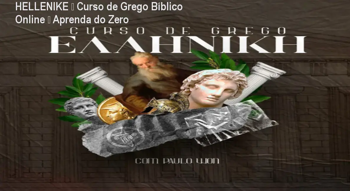 HELLENIKE – Curso de Grego Bíblico Online – Aprenda do Zero 1 https://ondeaprender.com.br/aprender/hellenike-grego-biblico-download-gratis-ou-nao-2/ HELLENIKE – Curso de Grego Bíblico Online – Aprenda do Zero