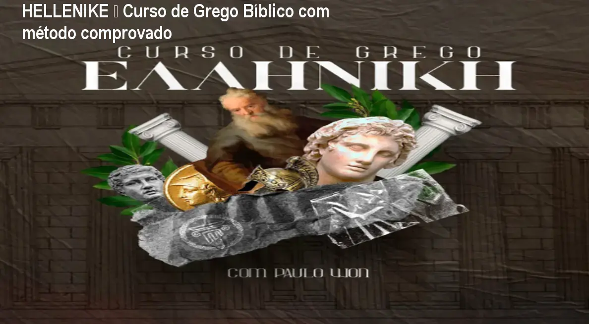 HELLENIKE – Curso de Grego Bíblico com método comprovado 1 https://ondeaprender.com.br/aprender/hellenike-curso-grego-biblico-duracao-2-anos/ HELLENIKE – Curso de Grego Bíblico com método comprovado