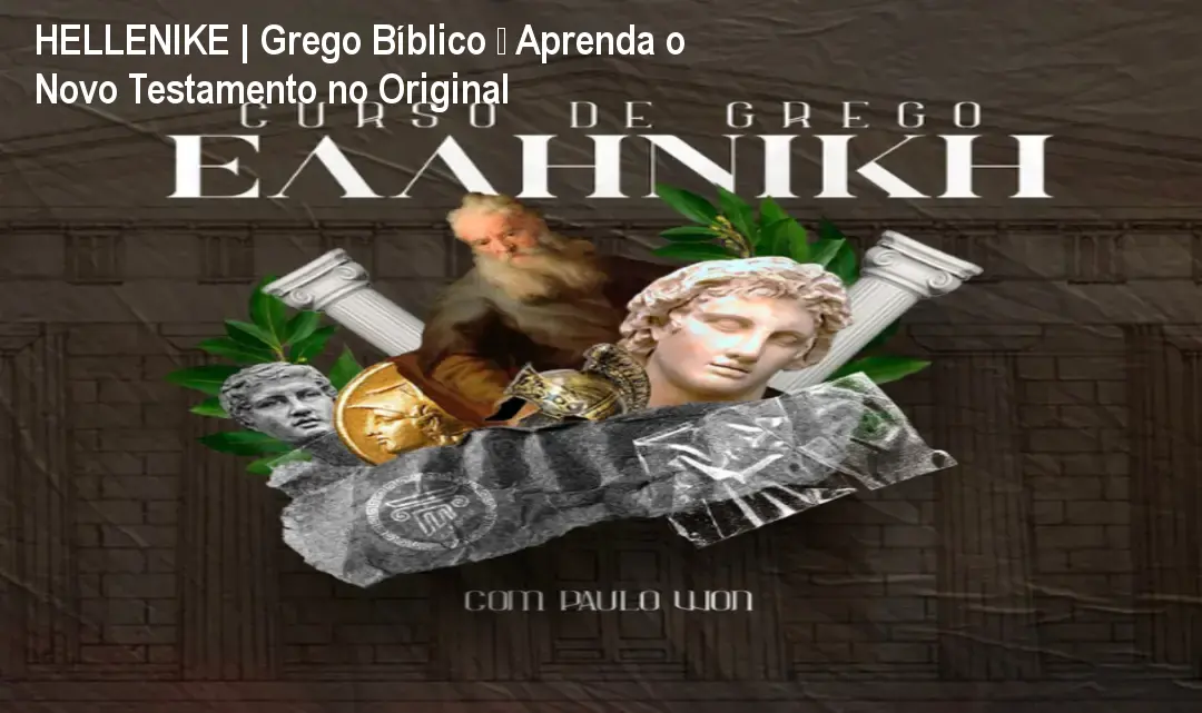 HELLENIKE | Grego Bíblico – Aprenda o Novo Testamento no Original 1 https://ondeaprender.com.br/aprender/hellenike-grego-biblico-acesso-login-garantia-2/ HELLENIKE | Grego Bíblico – Aprenda o Novo Testamento no Original