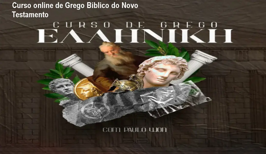 Curso online de Grego Bíblico do Novo Testamento 1 https://ondeaprender.com.br/aprender/hellenike-grego-biblico-melhor-curso-online-para-aprender-grego-do-novo-testamento-do-zero-3/ Curso online de Grego Bíblico do Novo Testamento