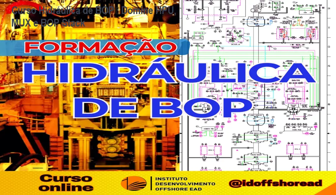 Curso Hidráulica de BOP – Domine HPU, MUX e BOP Stack 1 https://ondeaprender.com.br/aprender/hidraulica-bop-hpu-mux-pod-bop-stack-lmrp-como-funciona/ Curso Hidráulica de BOP – Domine HPU, MUX e BOP Stack