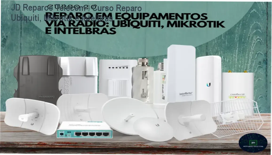 JD Reparos Telecom – download gratuito do curso de reparo Ubiquiti, Mikrotik e Intelbras