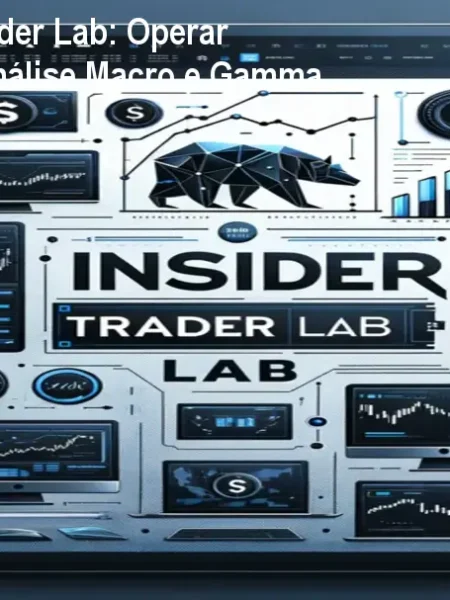 Mentoria Insider Trader Lab: Operar 30-60min/dia com Análise Macro e Gamma Levels