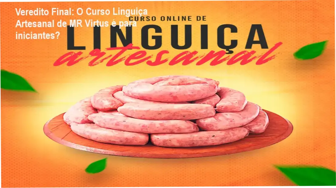 Veredito Final: O Curso Linguiça Artesanal de MR Virtus é para iniciantes? 1 https://ondeaprender.com.br/curso-linguca-artesanal-mr-virtus-e-para-iniciantes/ Imagem ilustrativa do curso de linguiça artesanal de MR Virtus para iniciantes