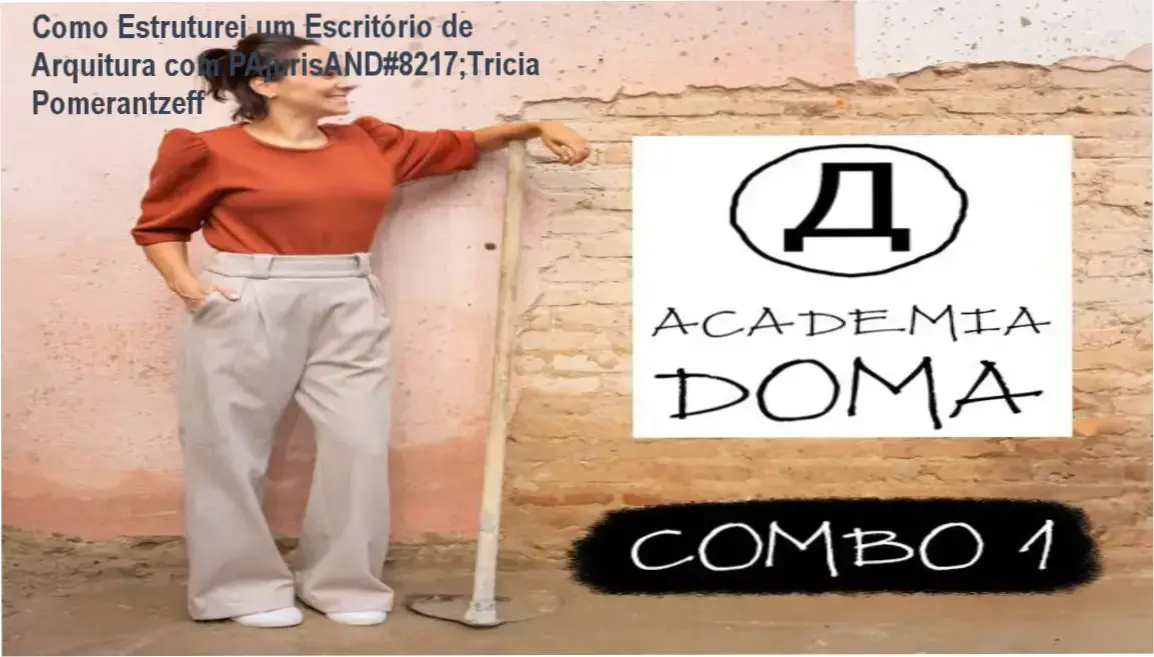Arquiteta Patricia Pomerantzeff demonstrando processos práticos do escritório Academia Doma para escalar negócios.