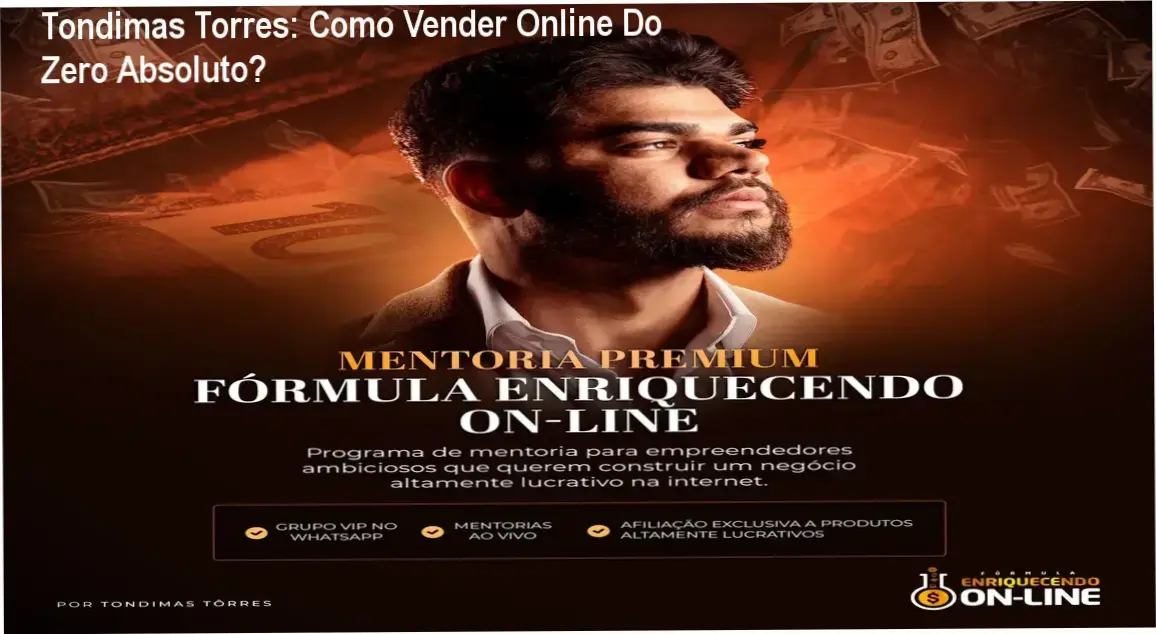 Tondimas Torres apresenta o curso Fórmula Enriquecendo Online VIIP para iniciantes