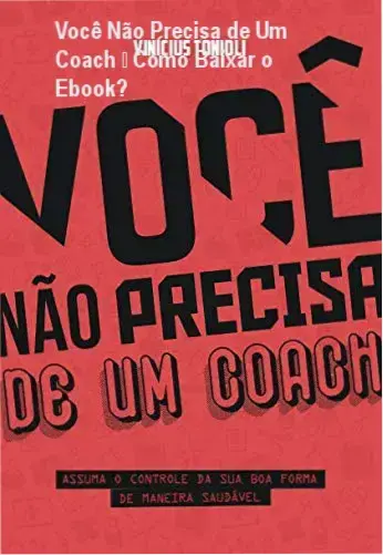 Você Não Precisa de Um Coach – Como Baixar o Ebook? 1 https://ondeaprender.com.br/voce-nao-precisa-de-um-coach-download-gratis-ou-pago/ Capa do ebook Você Não Precisa de Um Coach mostrando guia de autonomia fitness
