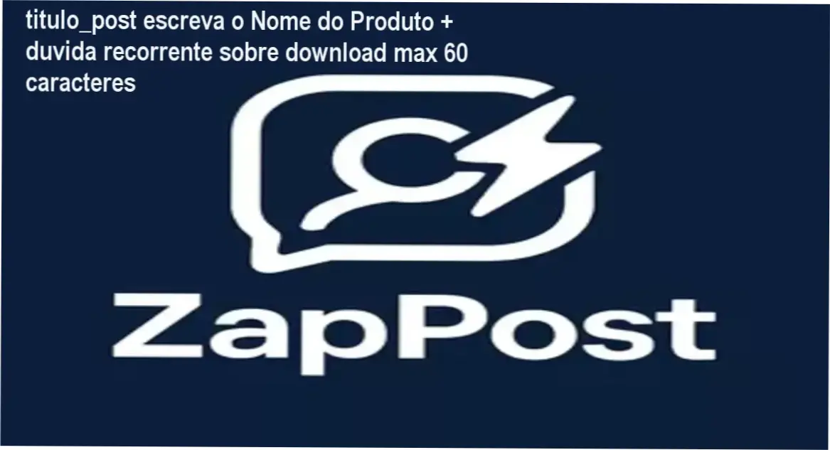 titulo_post escreva o Nome do Produto + duvida recorrente sobre download max 60 caracteres 1 https://ondeaprender.com.br/zappost-criador-de-posts/ ZapPost enviando conteúdos automaticamente pelo WhatsApp