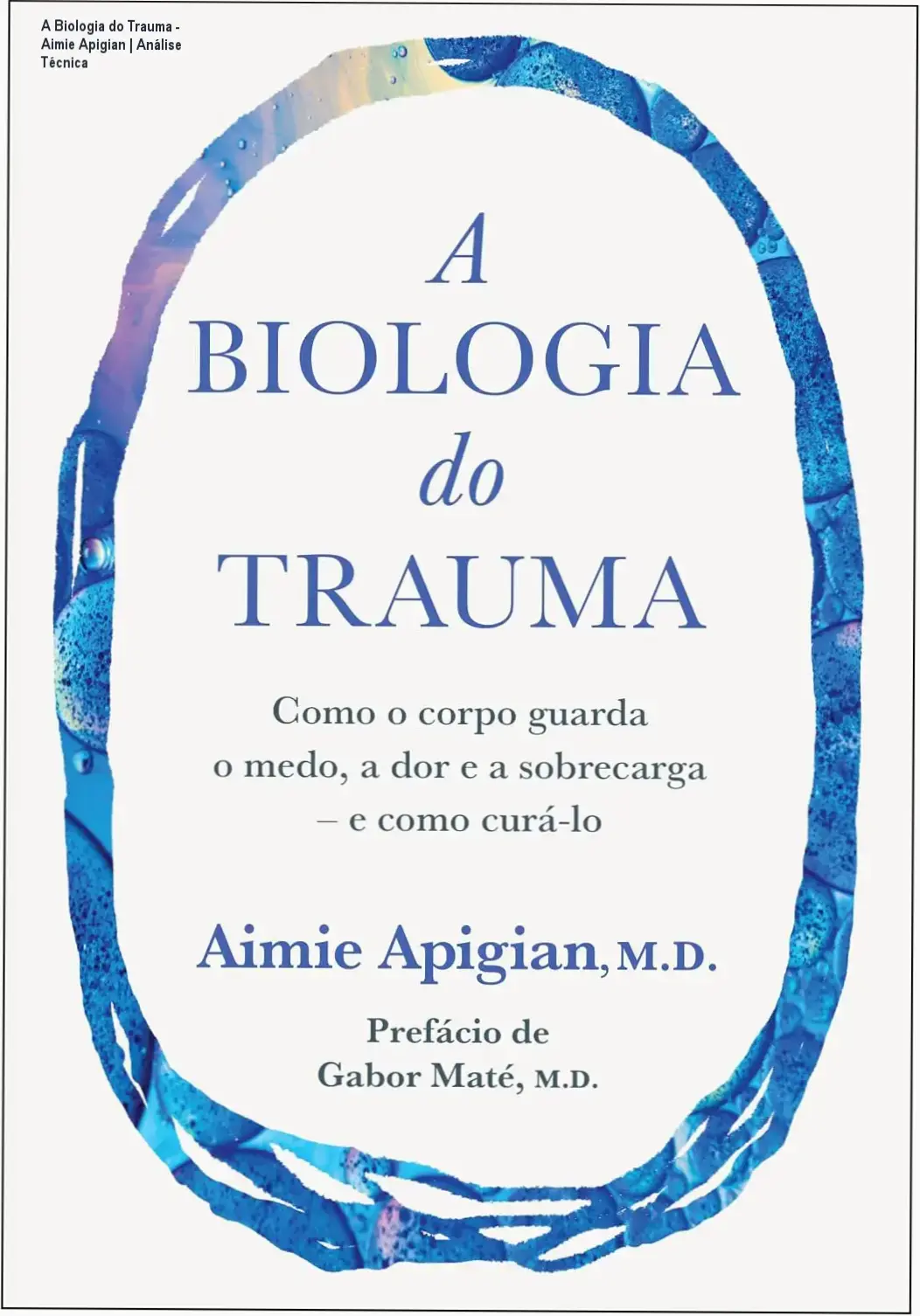 A Biologia do Trauma - Aimie Apigian | Análise Técnica 1 https://ondeaprender.com.br/a-biologia-do-trauma-aimie-apigian-analise/ Capa do livro A Biologia do Trauma de Aimie Apigian sobre cura celular e trauma
