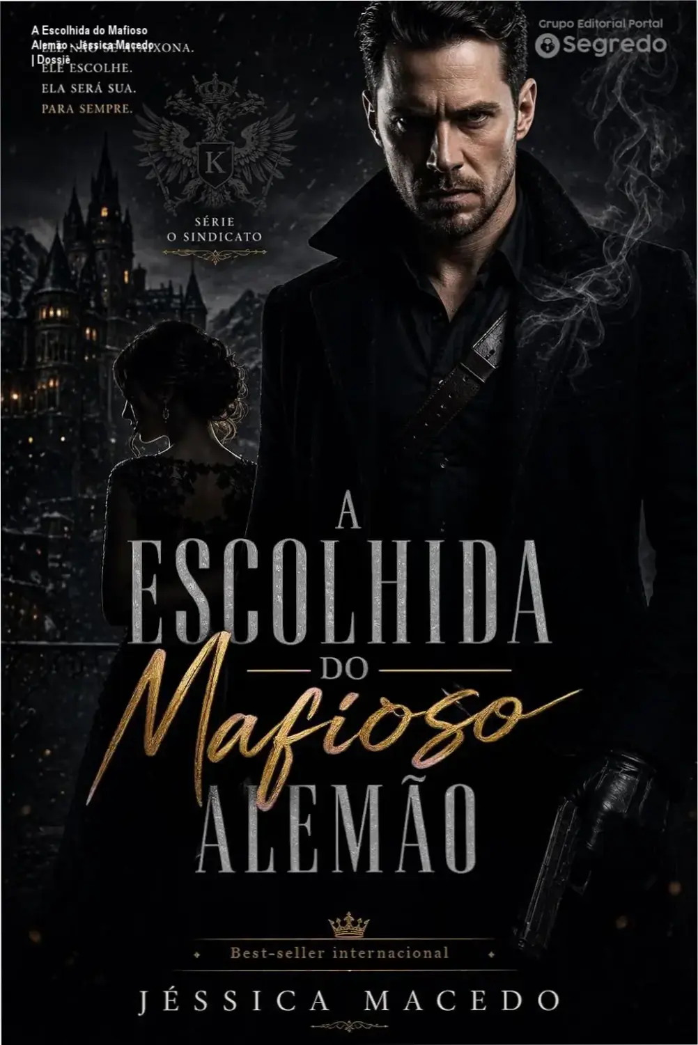 A Escolhida do Mafioso Alemão - Jéssica Macedo | Dossiê 1 https://ondeaprender.com.br/a-escolhida-do-mafioso-alemao-jessica-macedo-analise/ Capa do eBook A Escolhida do Mafioso Alemão de Jéssica Macedo