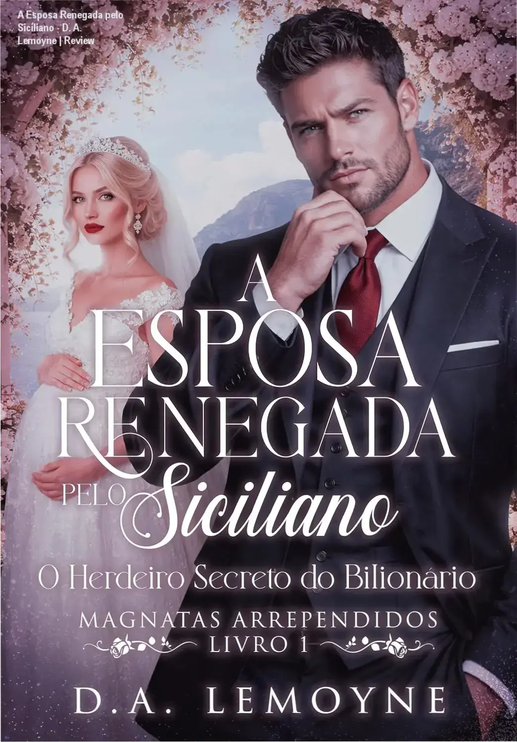 A Esposa Renegada pelo Siciliano - D. A. Lemoyne | Review 1 https://ondeaprender.com.br/a-esposa-renegada-pelo-siciliano-d-a-lemoyne-review/ Capa do eBook A Esposa Renegada pelo Siciliano de D. A. Lemoyne