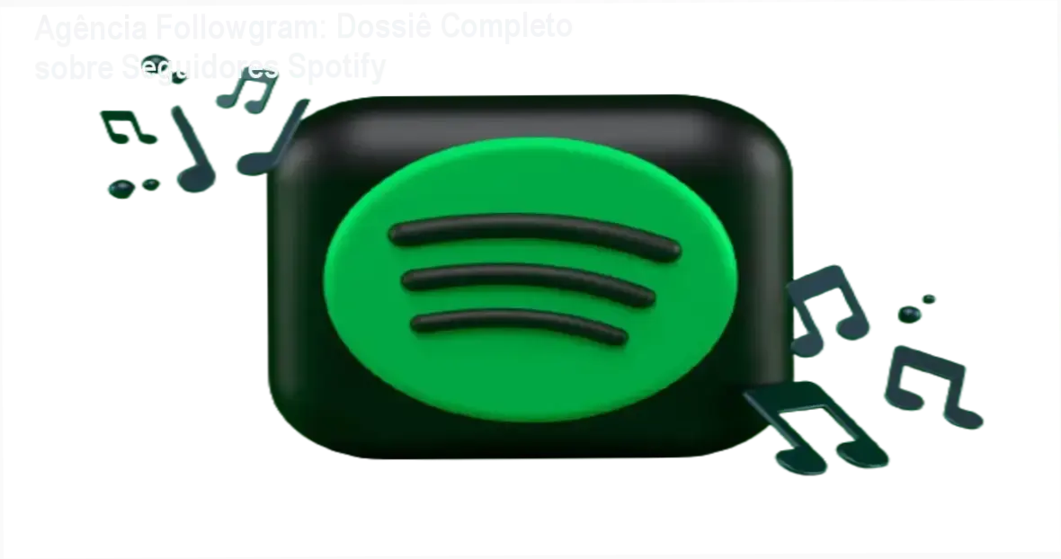 Interface do Spotify destacando o aumento de autoridade visual com seguidores da Agência Followgram