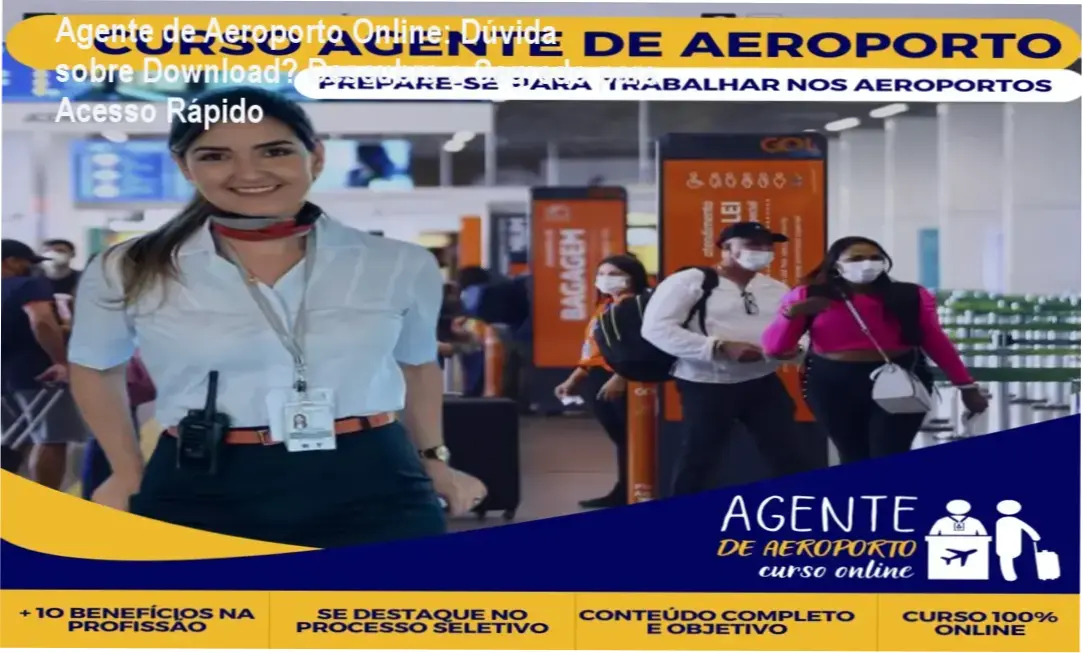 Avaliação do curso 'Agente de Aeroporto Online': etapas para download rápido e seguro no Hotmart, com bônus de currículo e entrevistas.