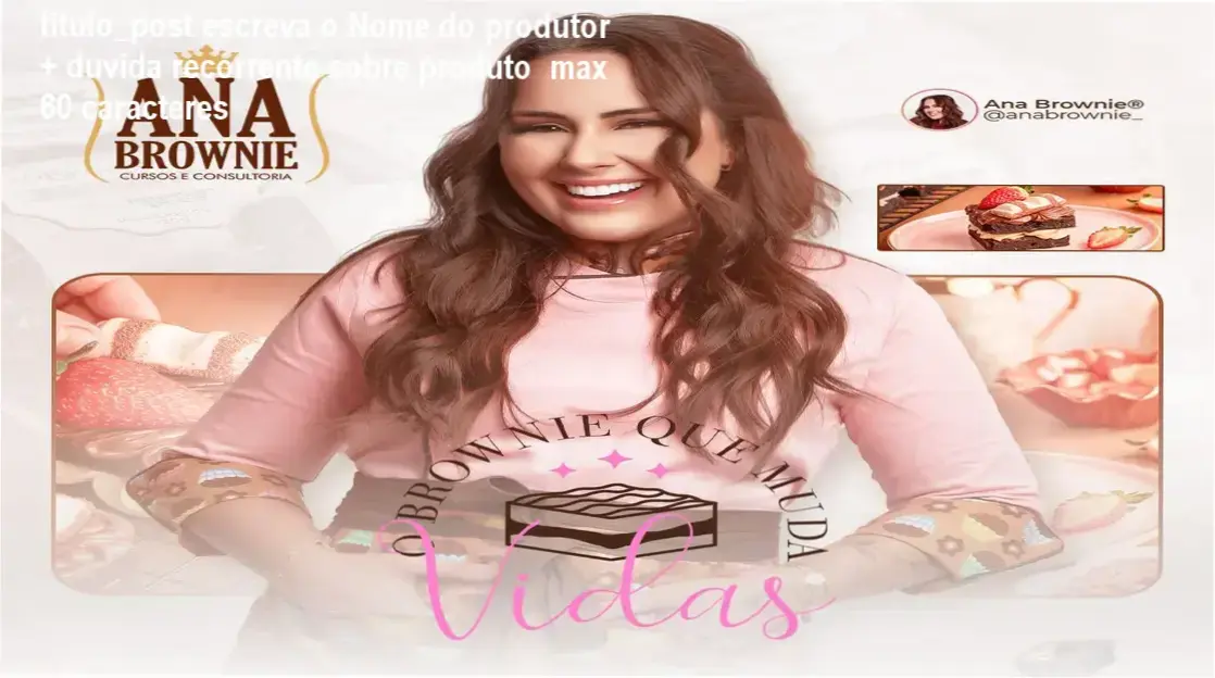 Demonstração de brownies gourmet profissionais produzidos com o método de Ana Eliza