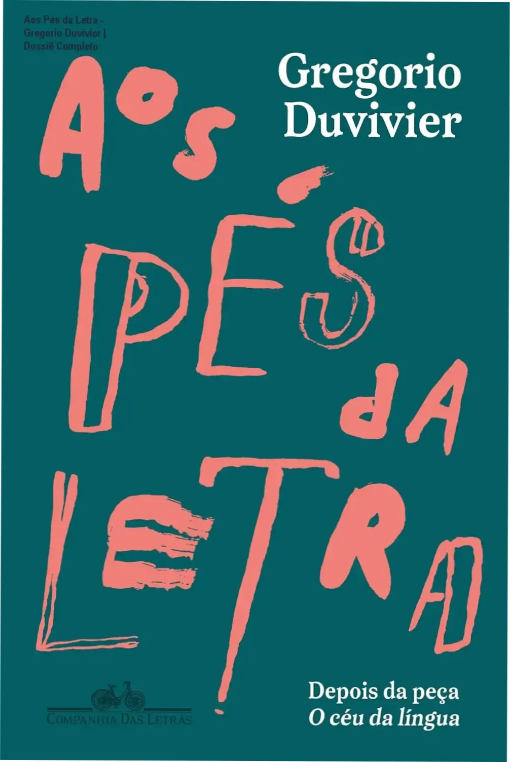 Aos Pés da Letra - Gregorio Duvivier | Dossiê Completo 1 https://ondeaprender.com.br/aos-pes-da-letra-gregorio-duvivier-analise-tecnica/ Capa do livro Aos pés da letra de Gregorio Duvivier explorando a estética da língua portuguesa
