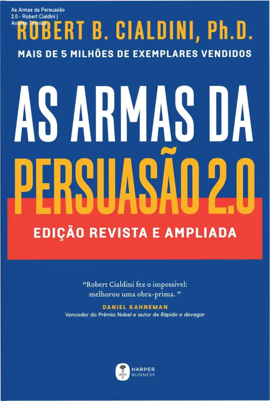 As Armas da Persuasão 2.0 - Robert Cialdini | Análise Técnica 1 https://ondeaprender.com.br/as-armas-da-persuasao-2-0-robert-cialdini-analise/ Capa do livro As Armas da Persuasão 2.0 de Robert Cialdini com foco em psicologia da influência e marketing.