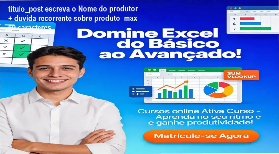 titulo_post escreva o Nome do produtor + duvida recorrente sobre produto max 60 caracteres 1 https://ondeaprender.com.br/excel-basico-avancado/ Interface de aprendizado do curso Excel Básico e Avançado da Ativa Curso mostrando ferramentas de análise de dados
