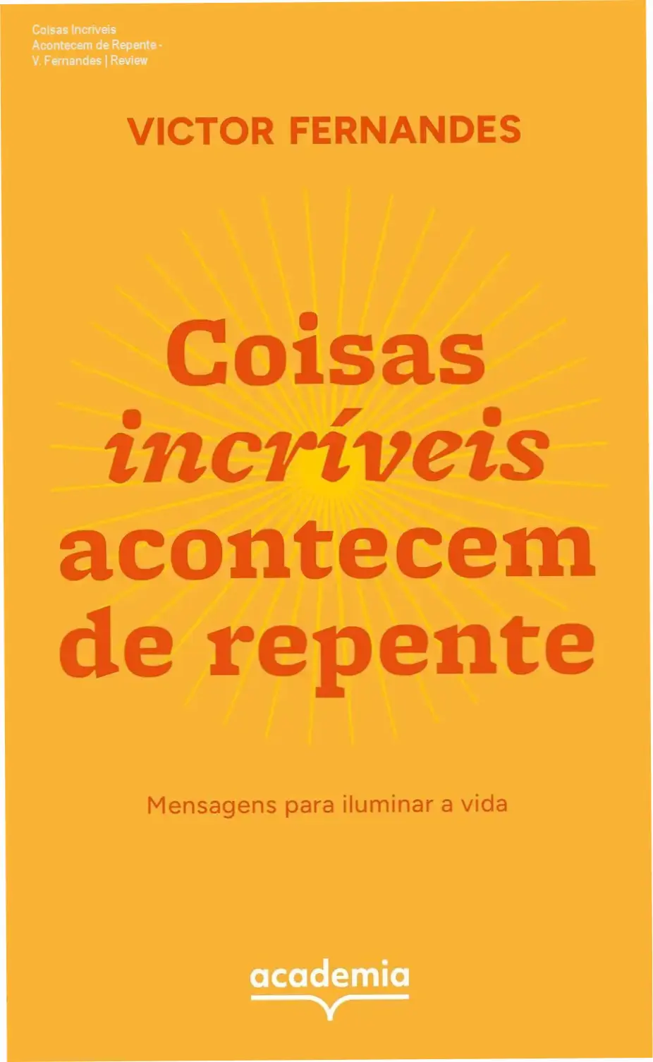 Coisas Incríveis Acontecem de Repente - V. Fernandes | Review 1 https://ondeaprender.com.br/coisas-incriveis-acontecem-de-repente-victor-fernandes/ Capa do livro Coisas Incríveis Acontecem de Repente de Victor Fernandes