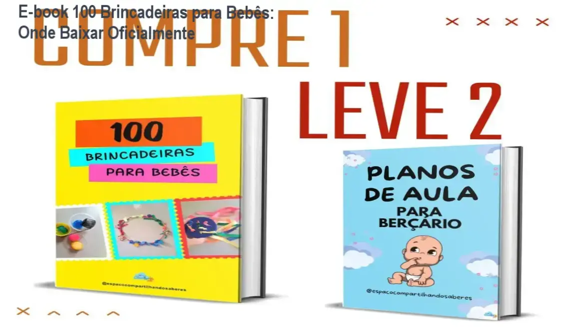 E-book 100 Brincadeiras para Bebês: Onde Baixar Oficialmente 1 https://ondeaprender.com.br/e-book-100-brincadeiras-para-bebes-download-onde-baixar-e-e-gratis/ Página do E-book 100 Brincadeiras para Bebês exibindo atividades lúdicas educativas para desenvolvimento infantil
