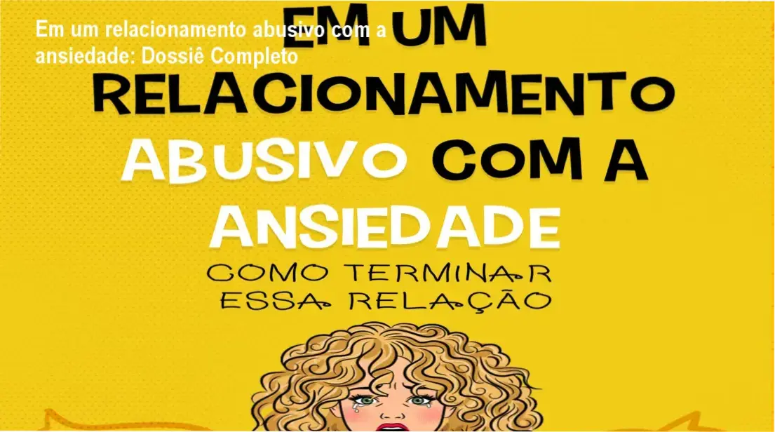 Em um relacionamento abusivo com a ansiedade: Dossiê Completo 1 https://ondeaprender.com.br/em-um-relacionamento-abusivo-com-a-ansiedade-download-oficial-onde-baixar/ Capa do ebook Em um relacionamento abusivo com a ansiedade de Lucas César Silva ilustrando equilíbrio emocional