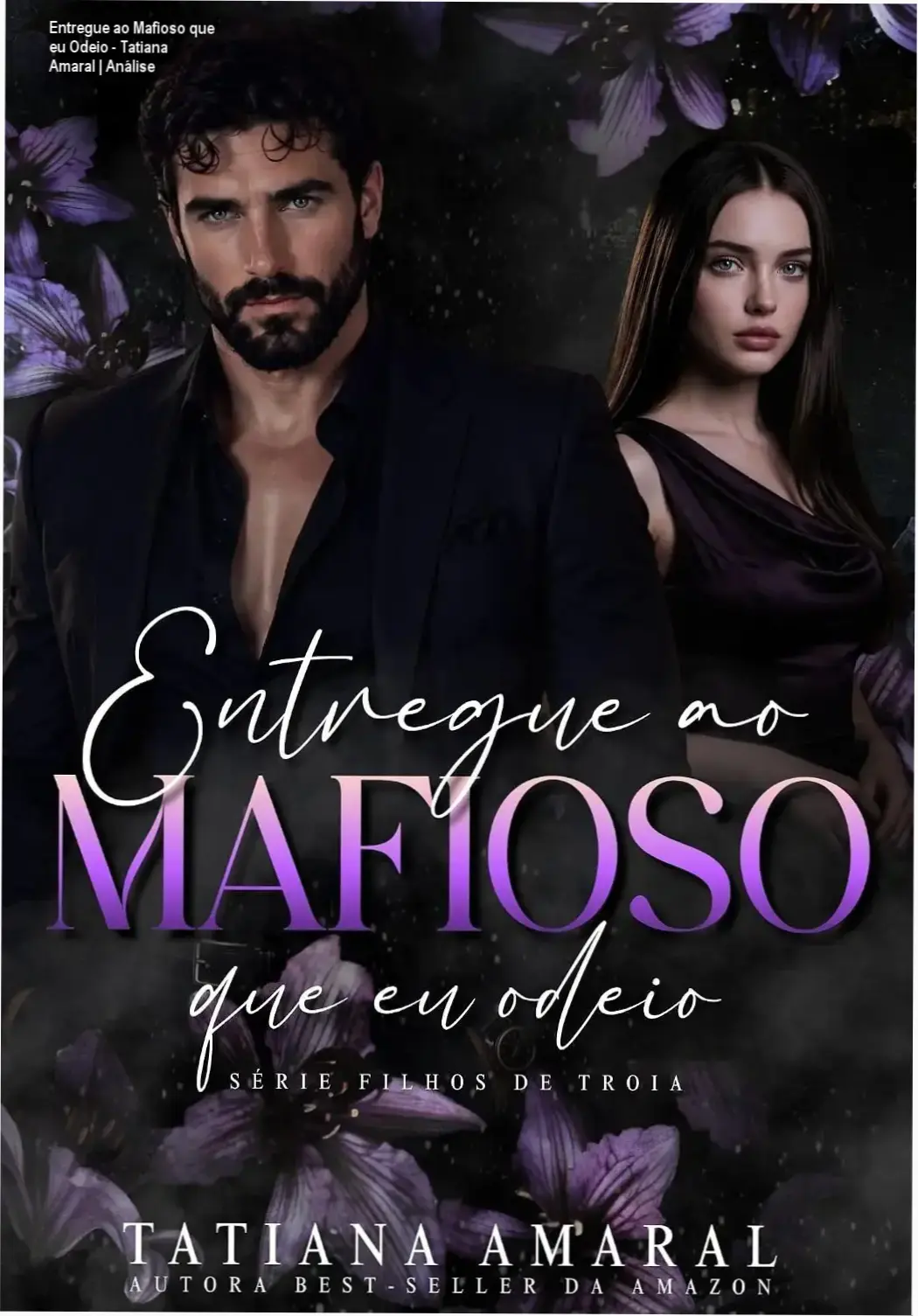 Entregue ao Mafioso que eu Odeio - Tatiana Amaral | Análise 1 https://ondeaprender.com.br/entregue-ao-mafioso-que-eu-odeio-tatiana-amaral-analise/ Capa do ebook Entregue ao Mafioso que eu Odeio de Tatiana Amaral