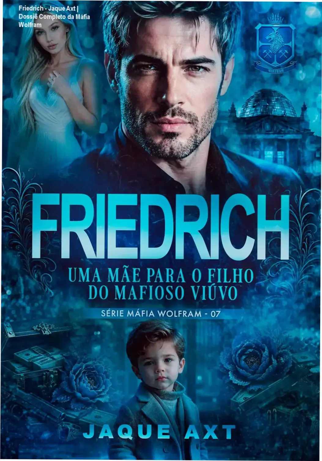 Friedrich - Jaque Axt | Dossiê Completo da Máfia Wolfram 1 https://ondeaprender.com.br/friedrich-jaque-axt-mafia-wolfram-livro-7-resenha/ Capa do eBook Friedrich de Jaque Axt, integrante da série Máfia Wolfram