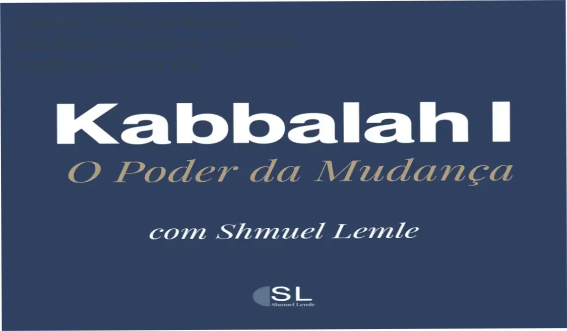 Kabbalah I: O Poder da Mudança - Descubra por que pode ser o curso mais transformador da sua vida 1 https://ondeaprender.com.br/kabbalah-i-o-poder-da-mudanca-duvidas-sobre-download/ Capa do curso Kabbalah I: O Poder da Mudança com destaque para o título e conceitos-chave