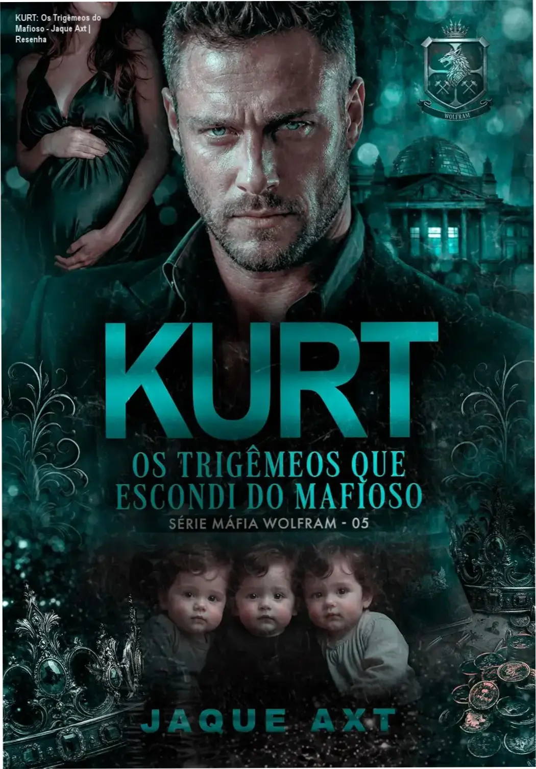 Capa do ebook KURT Os Trigêmeos que escondi do mafioso por Jaque Axt volume 5 série Máfia Wolfram