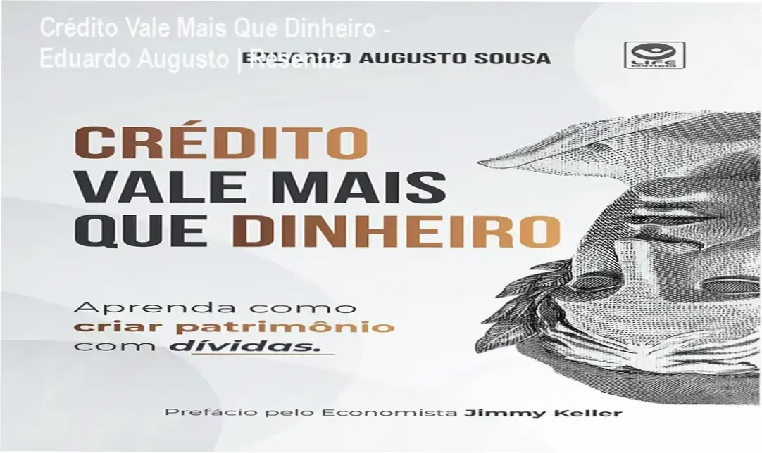Crédito Vale Mais Que Dinheiro - Eduardo Augusto | Resenha 1 https://ondeaprender.com.br/livro-credito-vale-mais-que-dinheiro-resenha-eduardo-souza/ Capa do livro 'Crédito Vale Mais Que Dinheiro' sobre uso estratégico de crédito para construção de patrimônio
