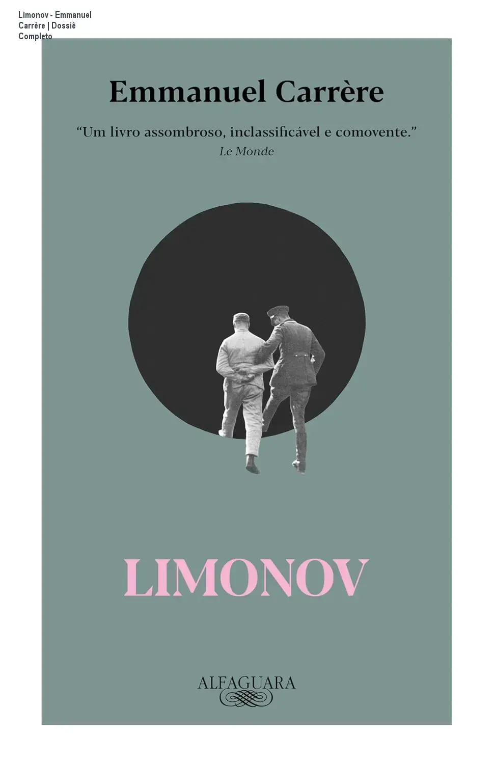 Limonov - Emmanuel Carrère | Dossiê Completo 1 https://ondeaprender.com.br/limonov-emmanuel-carriere-analise-completa/ Capa do livro Limonov de Emmanuel Carrère apresentando a obra de não ficção sobre a vida de Eduard Limonov