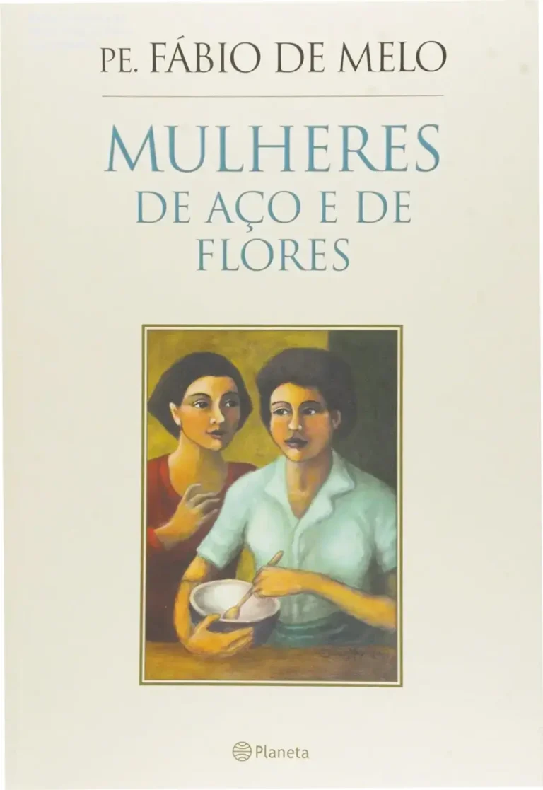 Mulheres de aço e de flores - Fabio De Melo | Guia Definitivo 7 https://ondeaprender.com.br/rei-do-orgulho-ana-huang-ebook/ Capa do livro Mulheres de aço e de flores de Fabio De Melo em formato digital