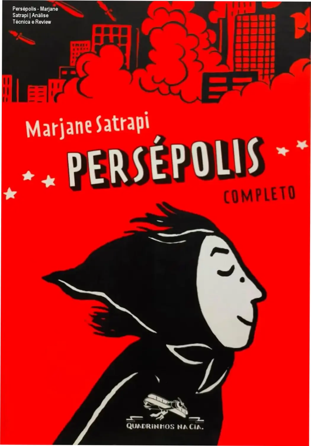 Persépolis - Marjane Satrapi | Análise Técnica e Review 1 https://ondeaprender.com.br/persepolis-marjane-satrapi-analise-completa/ Capa do livro Persépolis de Marjane Satrapi, edição completa em português