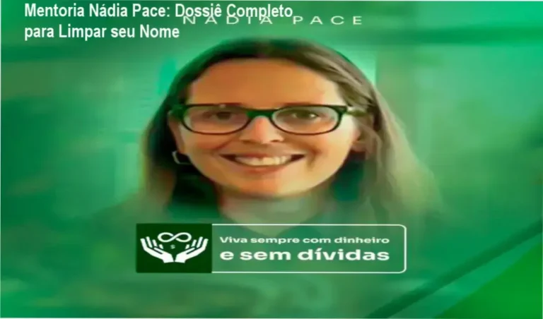 Mentoria Nádia Pace: Dossiê Completo para Limpar seu Nome 2 https://ondeaprender.com.br/curso-investimentos-acoes-day-trade-zero/ Mentoria Nádia Pace exibindo bastidores do método de organização financeira e recuperação de crédito