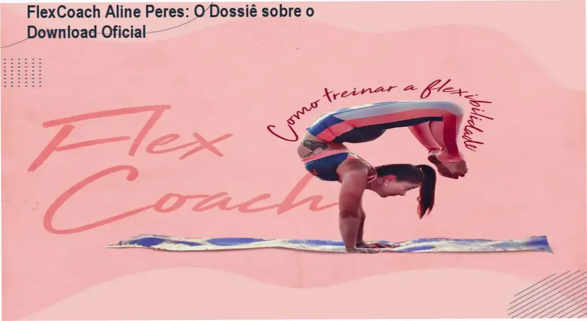 FlexCoach Aline Peres: O Dossiê sobre o Download Oficial 1 https://ondeaprender.com.br/flexcoach-aline-peres-download-onde-baixar-e-e-gratis/ Mulher praticando exercícios de mobilidade e flexibilidade com suporte técnico de Aline Peres