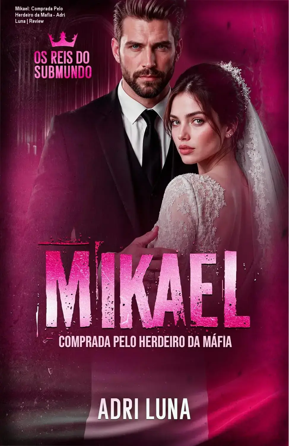 Mikael: Comprada Pelo Herdeiro da Mafia - Adri Luna | Review 1 https://ondeaprender.com.br/mikael-comprada-pelo-herdeiro-da-mafia-adri-luna-review/ Capa do eBook Mikael: Comprada Pelo Herdeiro da Mafia de Adri Luna em formato Kindle