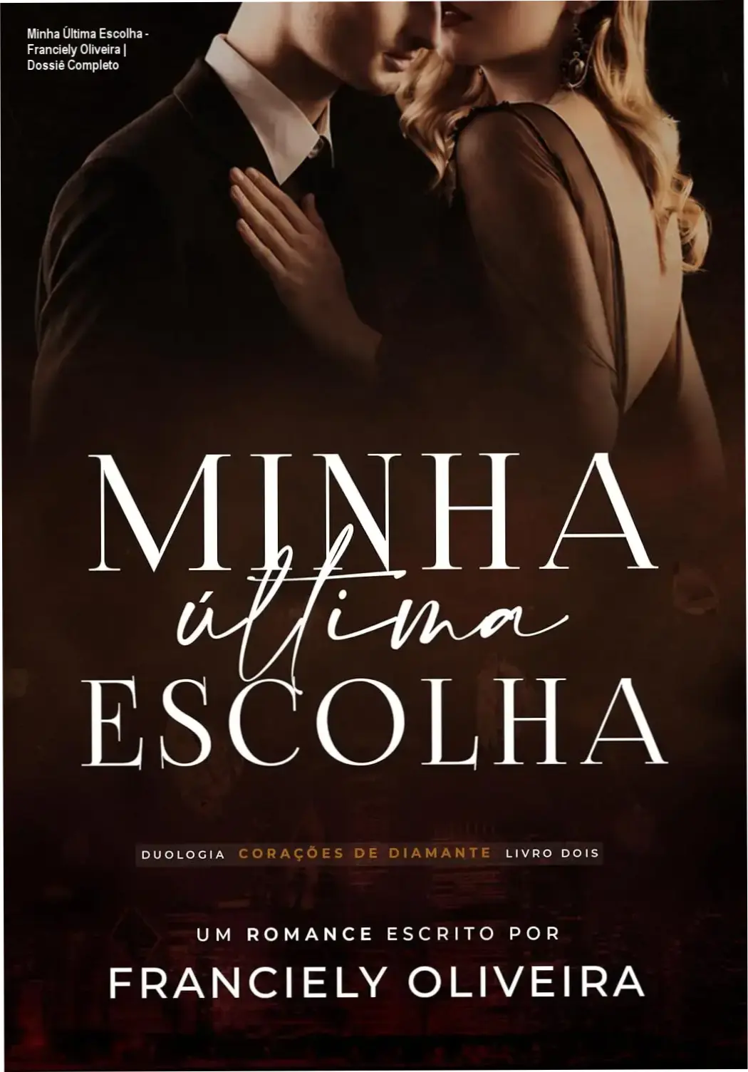 Minha Última Escolha - Franciely Oliveira | Dossiê Completo 1 https://ondeaprender.com.br/minha-ultima-escolha-franciely-oliveira-analise/ Capa do eBook Minha Última Escolha de Franciely Oliveira para Kindle